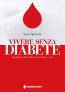 Ebook Vivere senza diabete di Luca Speciani edito da Tecniche Nuove
