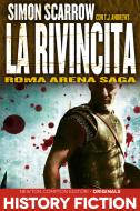 Ebook Roma Arena Saga. La rivincita di Simon Scarrow edito da Newton Compton Editori