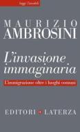 Ebook L' Invasione immaginaria di Maurizio Ambrosini edito da Editori Laterza