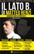 Ebook Il lato B. di Matteo Renzi di Perucchietti Enrica edito da Gruppo Editoriale Macro