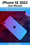 Ebook iPhone SE 2022 User Manual di Brian McShore edito da ReaBooks