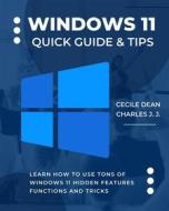 Ebook Windows 11 Quick Guide & Tips di Cecile Dean, Charles J. J. edito da Cecile Dean Production
