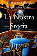 Ebook La Nostra Storia di Bellucci Giuseppe edito da ilmiolibro self publishing