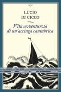 Ebook Vita avventurosa di un'acciuga cantabrica di Di Cicco Lucio edito da L'orma editore