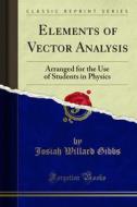 Ebook Elements of Vector Analysis di Josiah Willard Gibbs edito da Forgotten Books