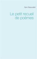 Ebook Le petit recueil de poèmes di Sam Beauvallet edito da Books on Demand