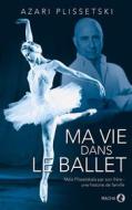 Ebook Ma vie dans le ballet di Azari Plissetski edito da Macha Publishing