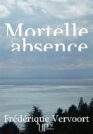 Ebook Mortelle absence di Frédérique Vervoort edito da UPblisher