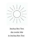 Ebook Das zweite Jahr in Jeschua Rex Text di Jeschua Rex Text edito da Books on Demand