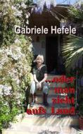 Ebook ...oder man zieht aufs Land di Gabriele Hefele edito da Books on Demand