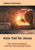Ebook Kein Tod für Jesus di Helmut Felzmann edito da Books on Demand
