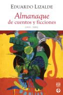 Ebook Almanaque de cuentos y ficciones di Eduardo Lizalde edito da Ediciones Era S.A. de C.V.
