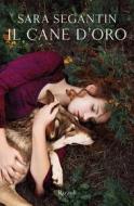 Ebook Il cane d'oro di Segantin Sara edito da Rizzoli