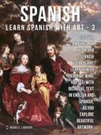 Ebook 3- Spanish - Learn Spanish with Art di Mobile Library edito da Mobile Library