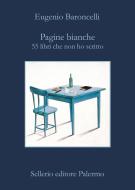 Ebook Pagine bianche di Eugenio Baroncelli edito da Sellerio Editore