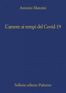 Ebook L' amore ai tempi del Covid-19 di Antonio Manzini edito da Sellerio Editore