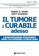 Ebook Il Tumore di Robert O. Young, Matt Traverso edito da Tecniche Nuove