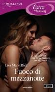 Ebook Fuoco di mezzanotte (I Romanzi Extra Passion) di Rice Lisa Marie edito da Mondadori