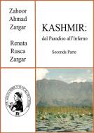 Ebook KASHMIR: dal Paradiso all’Inferno di Zahoor Ahmad Zargar, Renata Rusca Zargar edito da Società Editrice Dante Alighieri