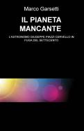 Ebook IL PIANETA MANCANTE di Marco Garsetti edito da ilmiolibro self publishing