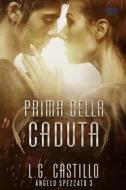 Ebook Prima Della Caduta (Angelo Spezzato #3) di L.G. Castillo edito da Tektime