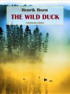 Ebook The Wild Duck di Henrik Ibsen edito da E-BOOKARAMA