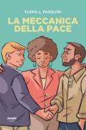 Ebook La meccanica della pace di Pasquini Elena L. edito da People