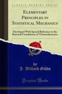 Ebook Elementary Principles in Statistical Mechanics di J. Willard Gibbs edito da Forgotten Books