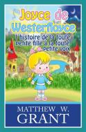 Ebook Joyce De Westerfloyce, L'histoire De La Toute Petite Fille À La Toute Petite Voix di Matthew W. Grant edito da Babelcube Inc.