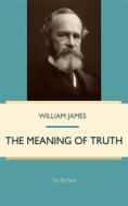 Ebook The Meaning of Truth di William James edito da Interactive Media