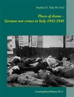 Ebook Places of shame - German war crimes in Italy 1943-1945 di Stephan D. Yada-Mc Neal edito da Books on Demand
