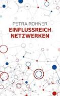 Ebook Einflussreich netzwerken di Petra Rohner edito da Books on Demand