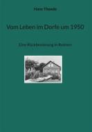 Ebook Vom Leben im Dorfe um 1950 di Hans Theede edito da Books on Demand