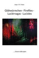 Ebook Glühwürmchen - Fireflies - Luciérnagas - Lucioles di Jürgen P. R. Tröster edito da Books on Demand