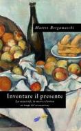 Ebook Inventare il presente di Matteo Bergamaschi edito da Schegge Riunite