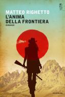 Ebook L'anima della frontiera di Righetto Matteo edito da Mondadori