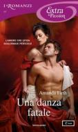 Ebook Una danza fatale (I Romanzi Extra Passion) di Firth Amanda edito da Mondadori