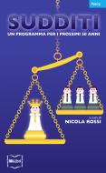 Ebook Sudditi. Un programma per i prossimi 50 anni di Rossi (cur.) Nicola edito da IBL Libri