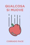 Ebook Qualcosa si muove di Pace Corrado edito da ilmiolibro self publishing