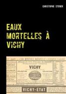 Ebook Eaux mortelles à Vichy di Christophe Stener edito da Books on Demand