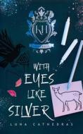 Ebook With Eyes Like Silver di Luna Cathedras edito da Books on Demand