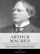 Ebook Arthur Machen – The Complete Collection di Arthur Machen edito da Benjamin