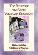 Ebook THE STORY OF THE VIZIER WHO WAS PUNISHED - An Eastern Fairy Tale di Anon E. Mouse, Narrated by Baba Indaba edito da Abela Publishing