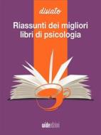 Ebook Riassunti dei migliori libri di psicologia e comunicazione di Disiato edito da Wide Edizioni