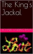 Ebook The King's Jackal di Richard Harding Davis edito da iOnlineShopping.com