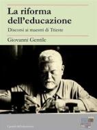 Ebook La riforma dell&apos;educazione di Giovanni Gentile edito da KKIEN Publ. Int.