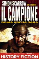 Ebook Roma Arena Saga. Il campione di Simon Scarrow edito da Newton Compton Editori