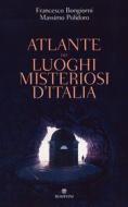 Ebook Atlante dei luoghi misteriosi d'Italia di Polidoro Massimo edito da Bompiani