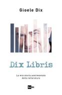 Ebook Dix Libris di Gioele Dix edito da Rai Libri