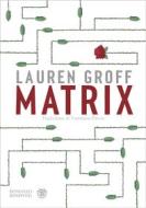 Ebook Matrix (edizione italiana) di Groff Lauren edito da Bompiani